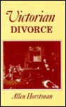 Victorian Divorce - Allen Horstman