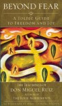 Beyond Fear: A Toltec Guide to Freedom and Joy, The Teachings of Don Miguel Ruiz - Miguel Ruiz, Mary Carroll Nelson, Mary  Carroll Nelson