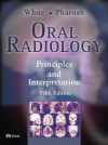 Oral Radiology: Principles and Interpretation - Stuart C. White, Michael J. Pharoah