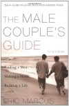 Male Couple's Guide: Finding a Man, Making a Home, Building a Life - Eric Marcus