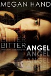 Bitter Angel - Megan Hand