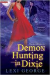 Demon Hunting in Dixie  - Lexi George