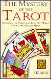 The Mystery of the Tarot: Discover the Tarot and Find Out What Your Cards Really Mean - Liz Dean