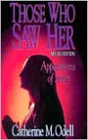 Those Who Saw Her: The Apparitions Of Mary - Catherine M. Odell