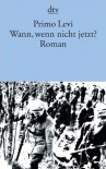 Wann, Wenn Nicht Jetzt?: Roman - Primo Levi, Barbara Kleiner