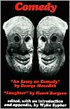 Comedy: An Essay on Comedy by George Meredith. Laughter by Henri Bergson - Wylie Sypher (Editor),  George Meredith,  Henri Louis Bergson