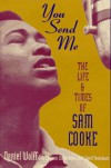 You Send Me: The Life and Times of Sam Cooke - Daniel J. Wolff, S.R. Crain, Clifton White