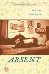 Absent: A Novel - Betool Khedairi, بتول الخضيري