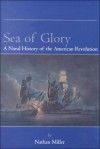 Sea of Glory: A Naval History of the American Revolution - Nathan Miller