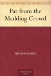 Far from the Madding Crowd - Thomas Hardy