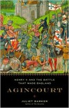 Agincourt: Henry V and the Battle That Made England - Juliet Barker