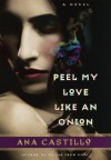 Peel My Love Like an Onion - Ana Castillo