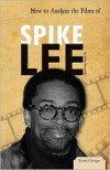 How to Analyze the Films of Spike Lee - Mike  Reynolds