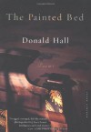 The Painted Bed: Poems - Donald Hall