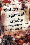 Ostateczny argument królów (Pierwsze prawo #3) - Joe Abercrombie