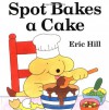 Spot Bakes a Cake - Eric Hill