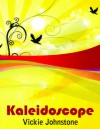 Kaleidoscope - Vickie Johnstone