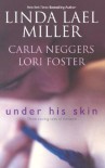 Under His Skin - Linda Lael Miller, Lori Foster, Carla Neggers