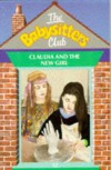 Claudia and the New Girl (The Baby-Sitters Club, #12) - Ann M. Martin
