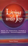 Living with Joy: Keys to Personal Power and Spiritual Transformation - Sanaya Roman, Elaine Ratner