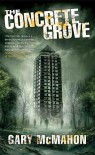The Concrete Grove (The Concrete Grove Trilogy) - Gary McMahon