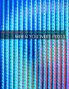 When You Were Pixels - Julio-Alexi Genao