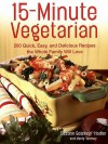 15-Minute Vegetarian Recipes - Susann Geiskopf-Hadler, Mindy Toomay