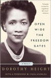 Open Wide The Freedom Gates: A Memoir - Dorothy I. Height