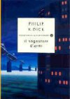 Il sognatore d'armi - Sandro Sandrelli, Philip K. Dick