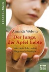Der Junge, der Äpfel liebte: Wie mein Sohn seine Magersucht besiegte - Amanda Webster