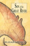 Son of the Great River - Elijah Meeks