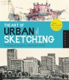 The Art of Urban Sketching: Drawing On Location Around The World - Gabriel Campanario