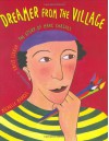 Dreamer from the Village: The Story of Marc Chagall - Michelle Markel, Emily Lisker