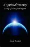 A Spiritual Journey: Loving Guidance from Beyond - Laurie Boulette