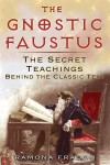 The Gnostic Faustus: The Secret Teachings behind the Classic Text - Ramona Fradon