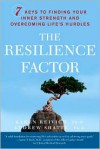 The Resilience Factor: 7 Keys to  Finding Your Inner Strength and Overcoming Life's Hurdles - Karen Reivich, Andrew Shatte