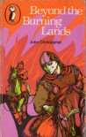 Beyond The Burning Lands - John Christopher