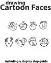 Drawing Cartoon Faces: learning to draw cartoon faces, a great book for kids. - A+ Book Reports