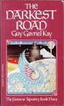 The Darkest Road  - Guy Gavriel Kay