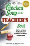 Chicken Soup for the Teacher's Soul: Stories to Open the Hearts and Rekindle the Spirit of Educators (Chicken Soup for the Soul) - Jack Canfield, Mark Victor Hansen