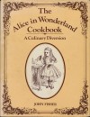 The Alice in Wonderland Cookbook: A Culinary Diversion - Lewis Carroll, John Fisher