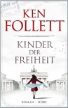 Kinder der Freiheit: Roman - Ken Follett