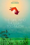 The Girl Who Thought Too Much - Rosa Edwards