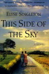 This Side Of The Sky - Elyse Singleton