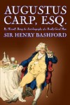 Augustus Carp, Esq. By Himself Being The Autobiography Of A Really Good Man - Henry H. Bashford