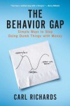 The Behavior Gap: Simple Ways to Stop Doing Dumb Things with Money - Carl  Richards