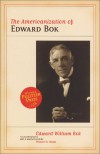 The Americanization of Edward Bok - Edward Bok