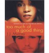Too Much of a Good Thing - J J Murray