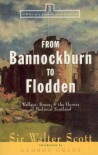 From Bannockburn to Flodden: Wallace, Bruce, and the Heroes of Medieval Scotland - Walter Scott, George Grant