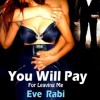 You Will Pay - For Leaving Me - Eve Rabi